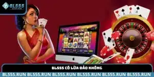 BL555 có lừa đảo không