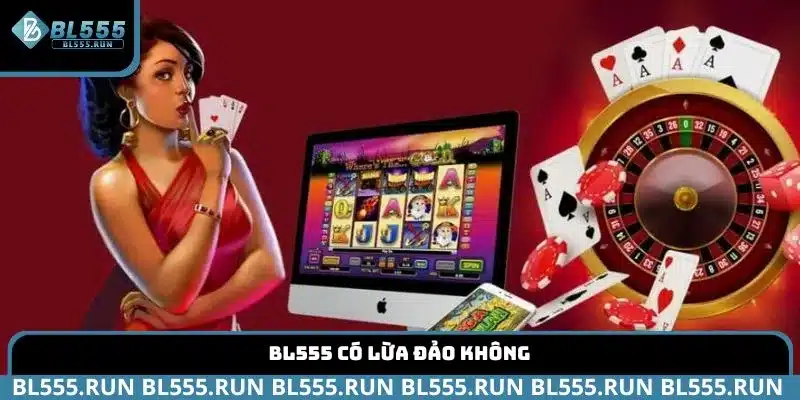 BL555 có lừa đảo không