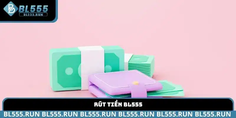 Rút tiền BL555
