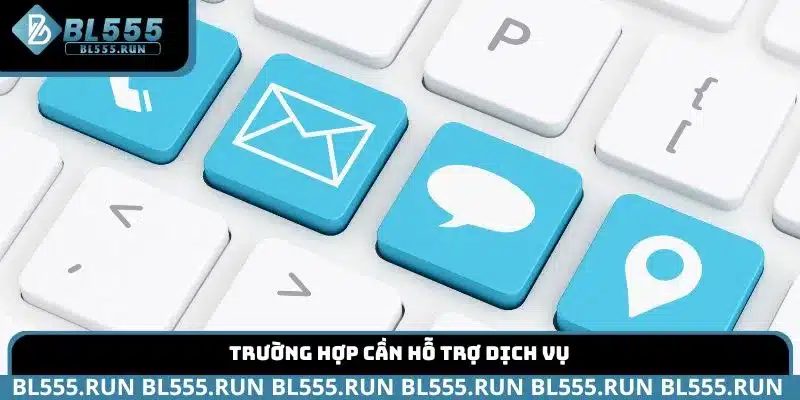 Trường hợp cần hỗ trợ dịch vụ